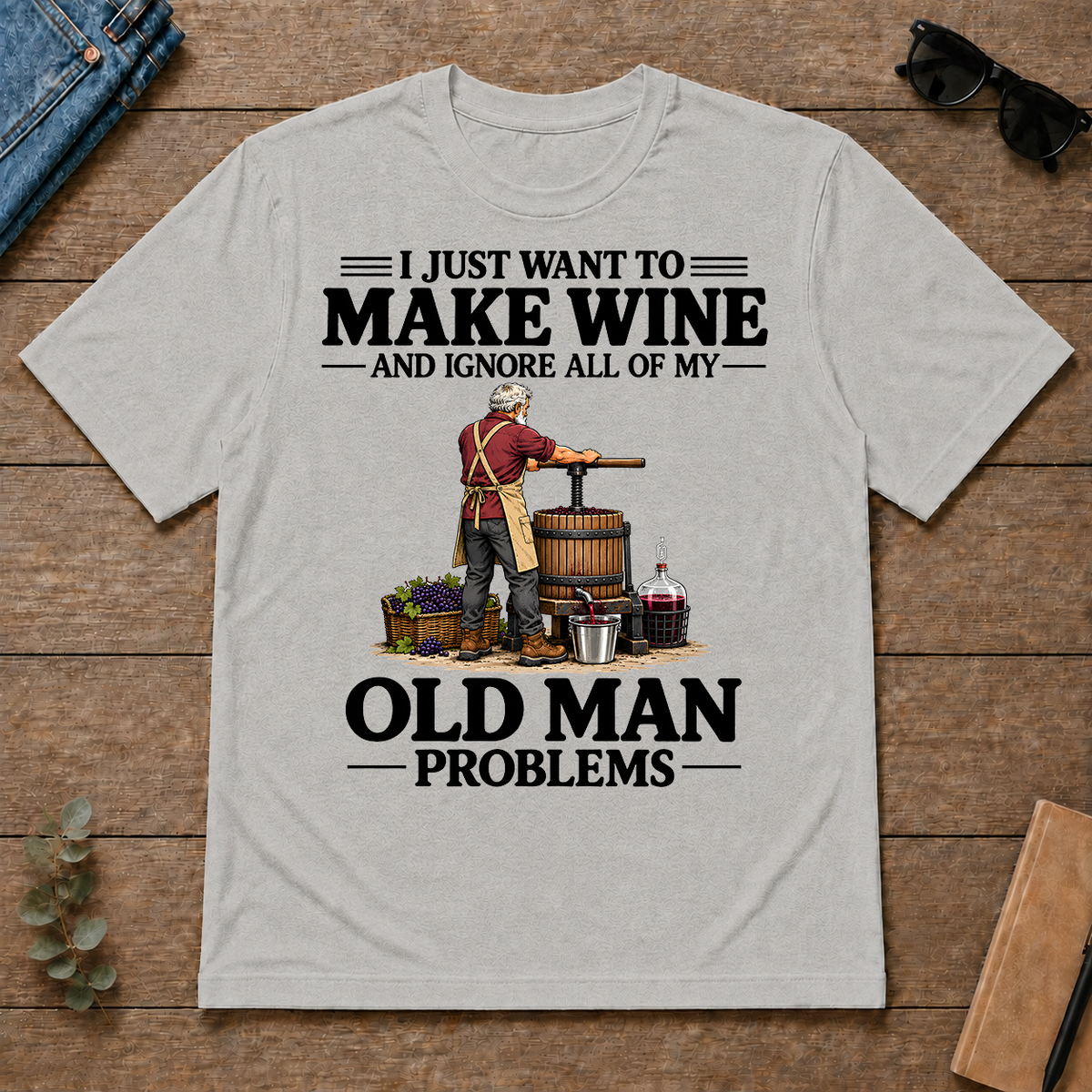 I Just Want To Make Wine - ash - TS2D-Ash