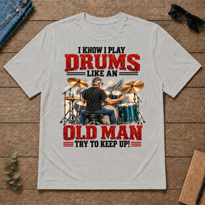 I Know I Play Drums Like An Old Man Try To Keep Up!_ - ash - TS2D-Ash