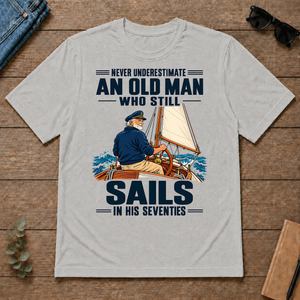 Never Underestimate An Old Man Sails In His 70s - ash - TS2D-Ash