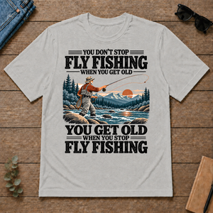 You Get Old When You Stop Fly Fishing - ash - TS2D-Ash