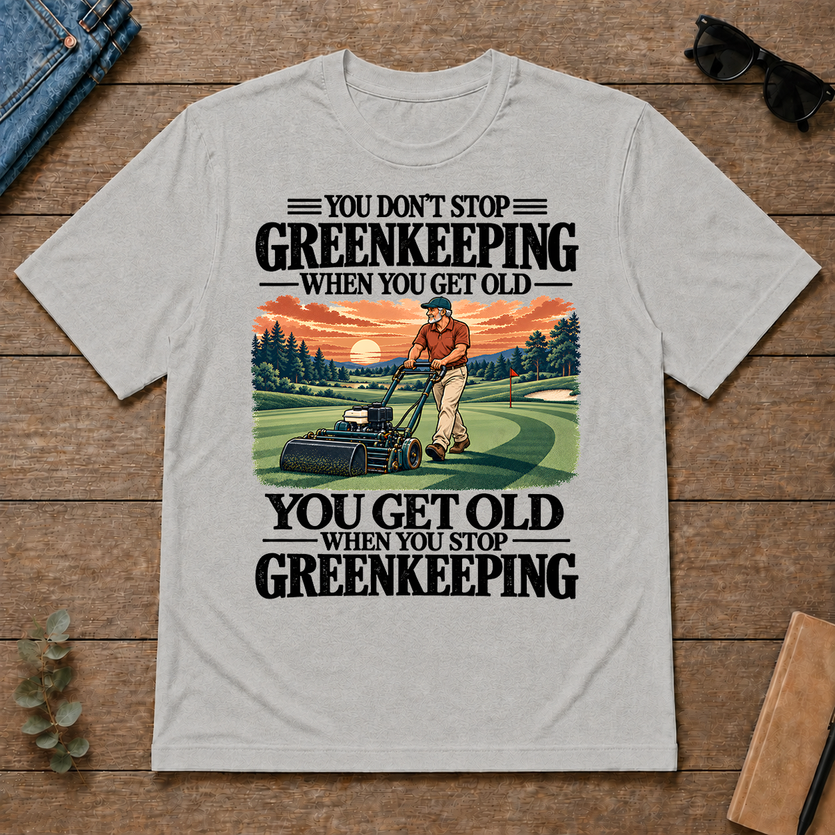 You Get Old When You Stop Greenkeeping - ash - TS2D-Ash