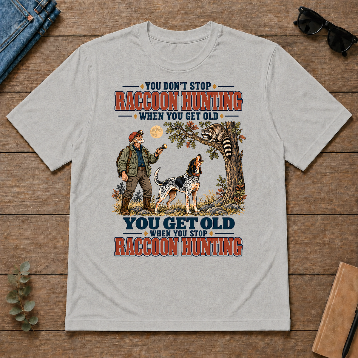 You Get Old When You Stop Raccoon Hunting With Bluetick - ash - TS2D-Ash