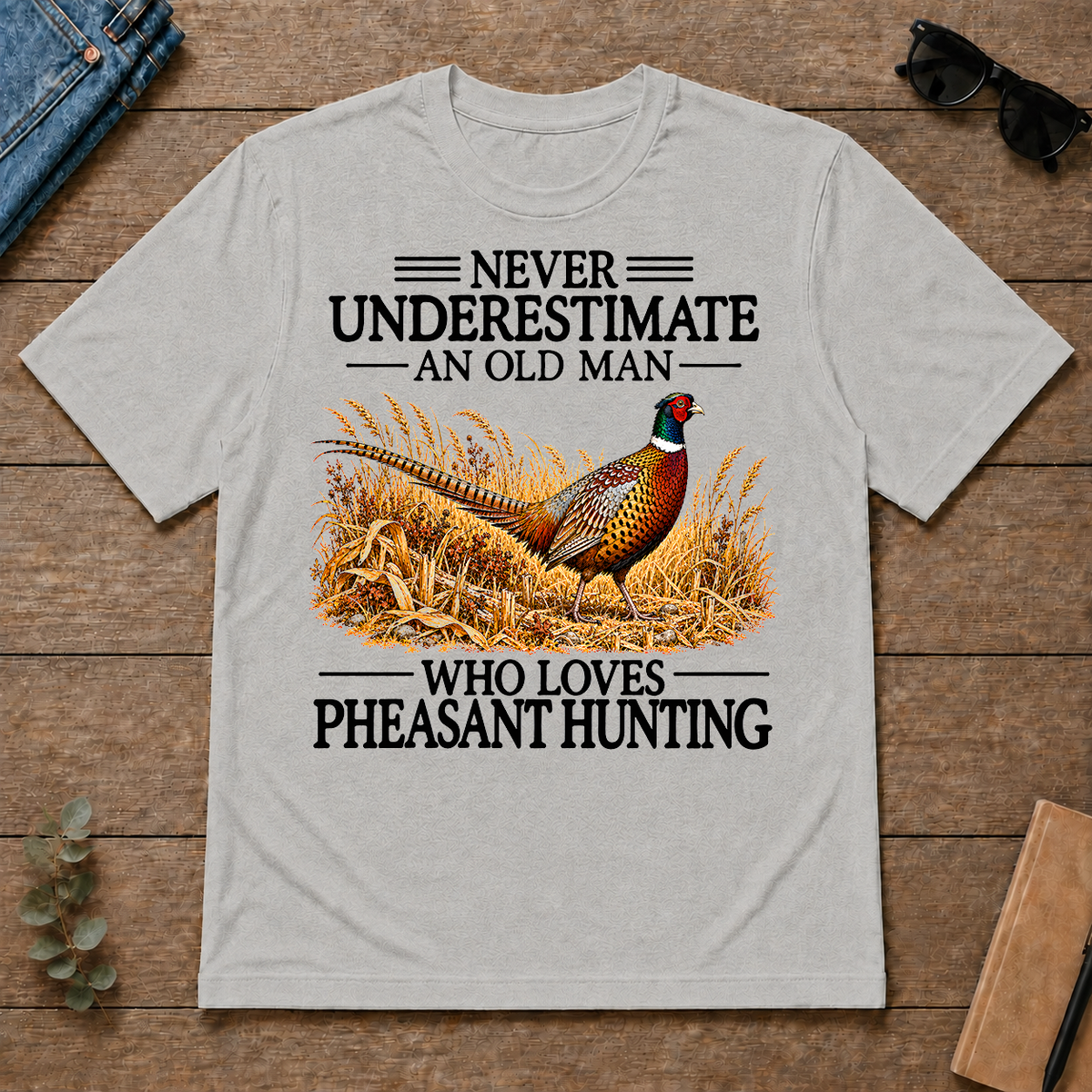 Never Underestimate An Old Man Who Loves Pheasant Hunting - ash - TS2D-Ash