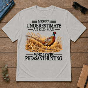 Never Underestimate An Old Man Who Loves Pheasant Hunting - ash - TS2D-Ash