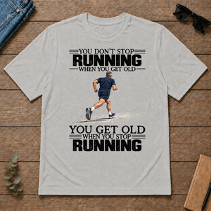 Vintage You Get Old When You Stop Running - ash - TS2D-Ash