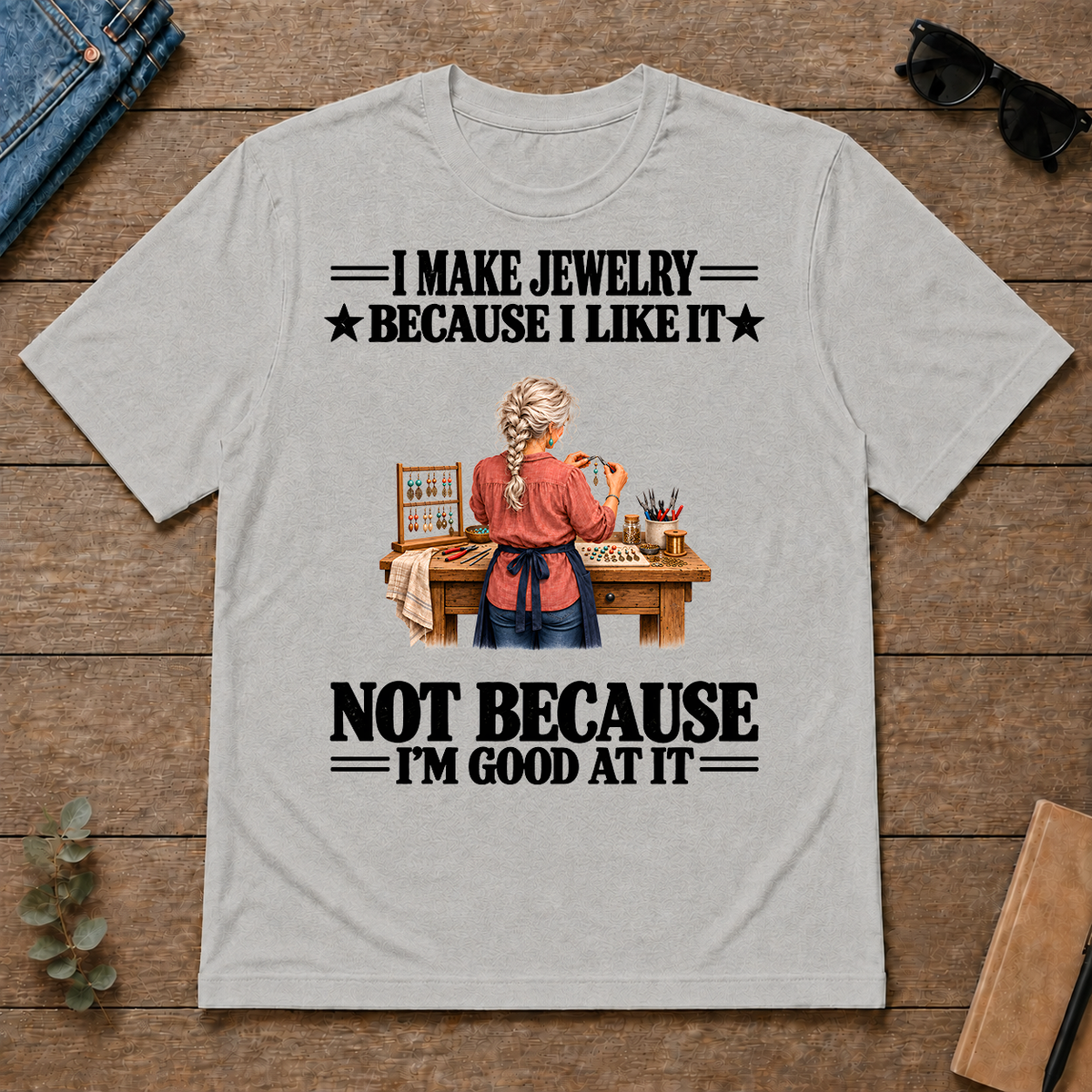 I Make Jewelry Because I Like It - ash - TS2D-Ash