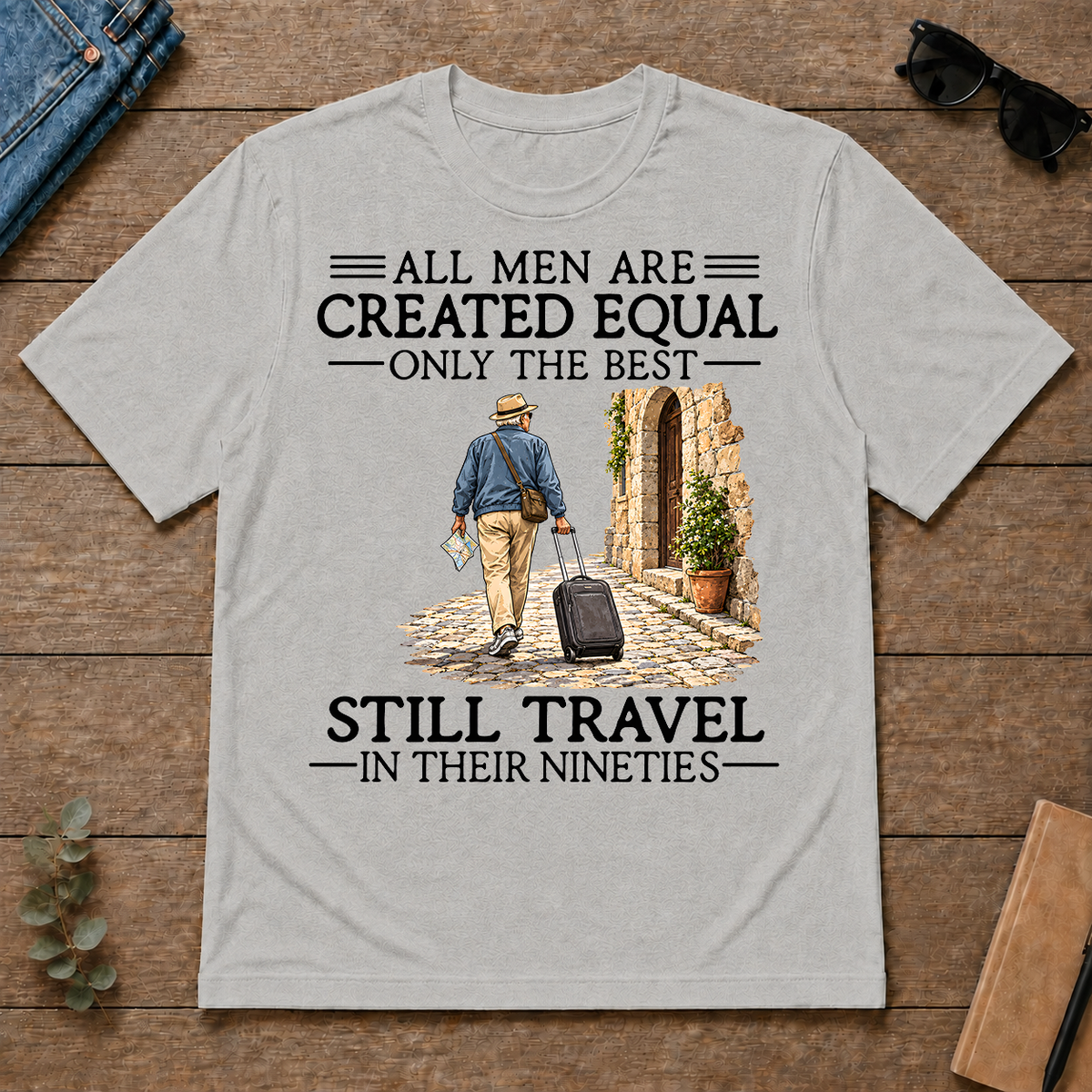 All Men Are Created Equal Only The Best Still Traveling 90s - ash - TS2D-Ash