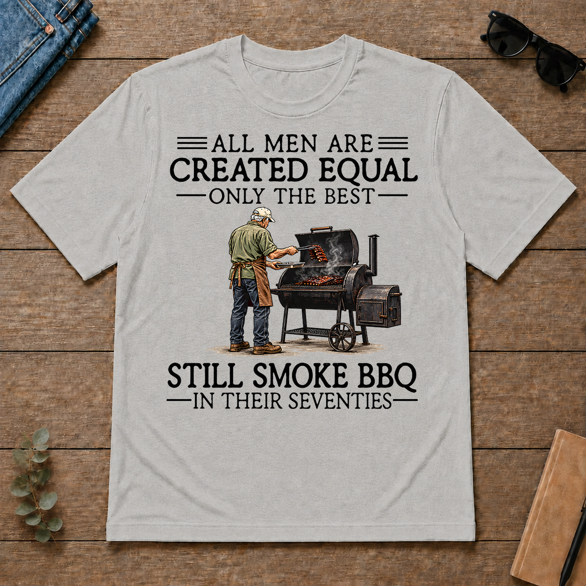 All Men Are Created Equal Only The Best Still Smoke BBQ 70s - ash - TS2D-Ash