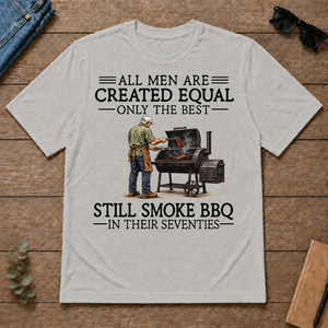 All Men Are Created Equal Only The Best Still Smoke BBQ 70s - ash - TS2D-Ash