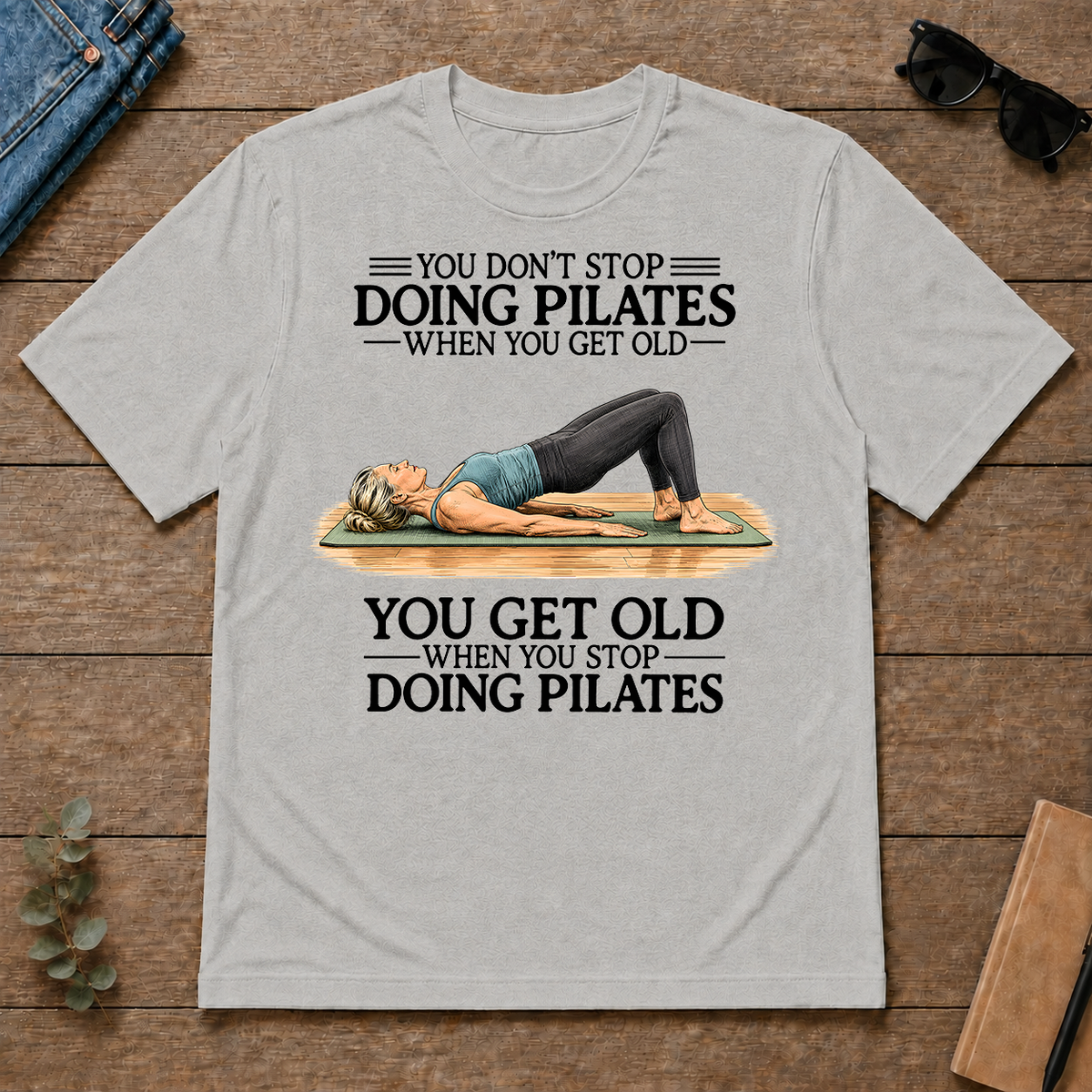 Don't Stop Doing Pilates Woman - ash - TS2D-Ash