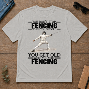 Vintage You Get Old When You Stop Fencing - ash - TS2D-Ash