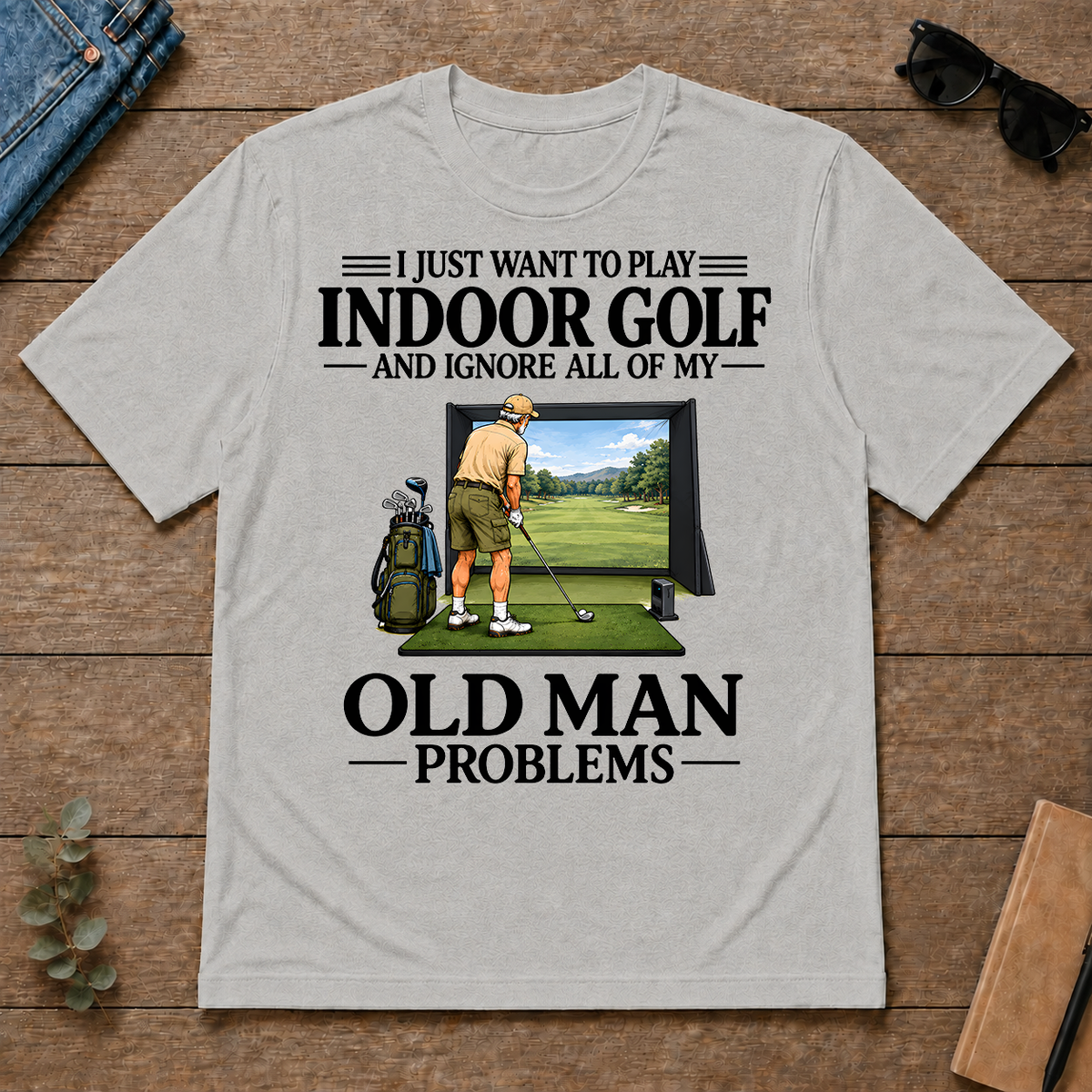 I Just Want To Play Indoor Golf - ash - TS2D-Ash