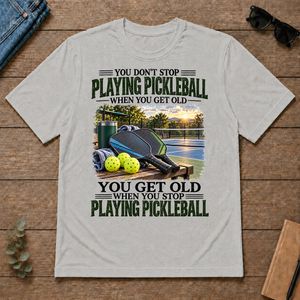 Playing Pickleball You Get Old When You Stop - ash - TS2D-Ash