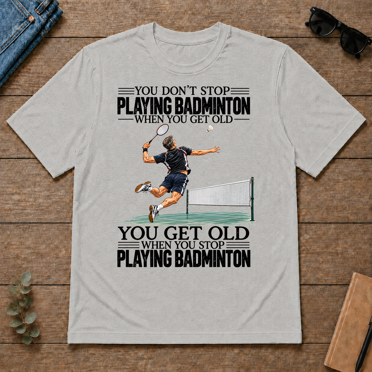 Vintage You Get Old When You Stop Playing Badminton - ash - TS2D-Ash