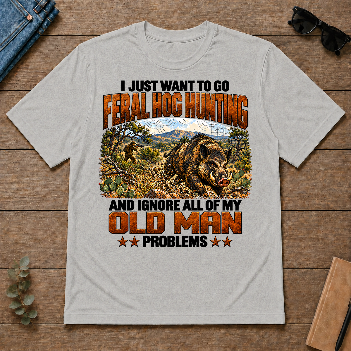 I Just Want To Go Feral Hog Hunting - ash - TS2D-Ash
