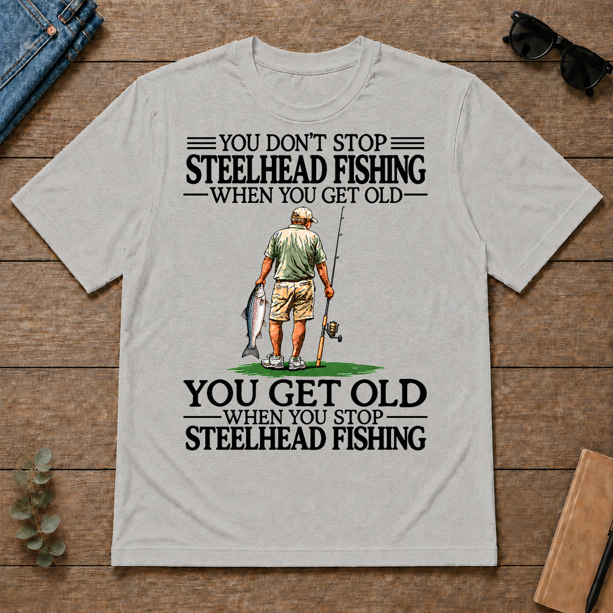 Don't Stop Steelhead Fishing - ash - TS2D-Ash