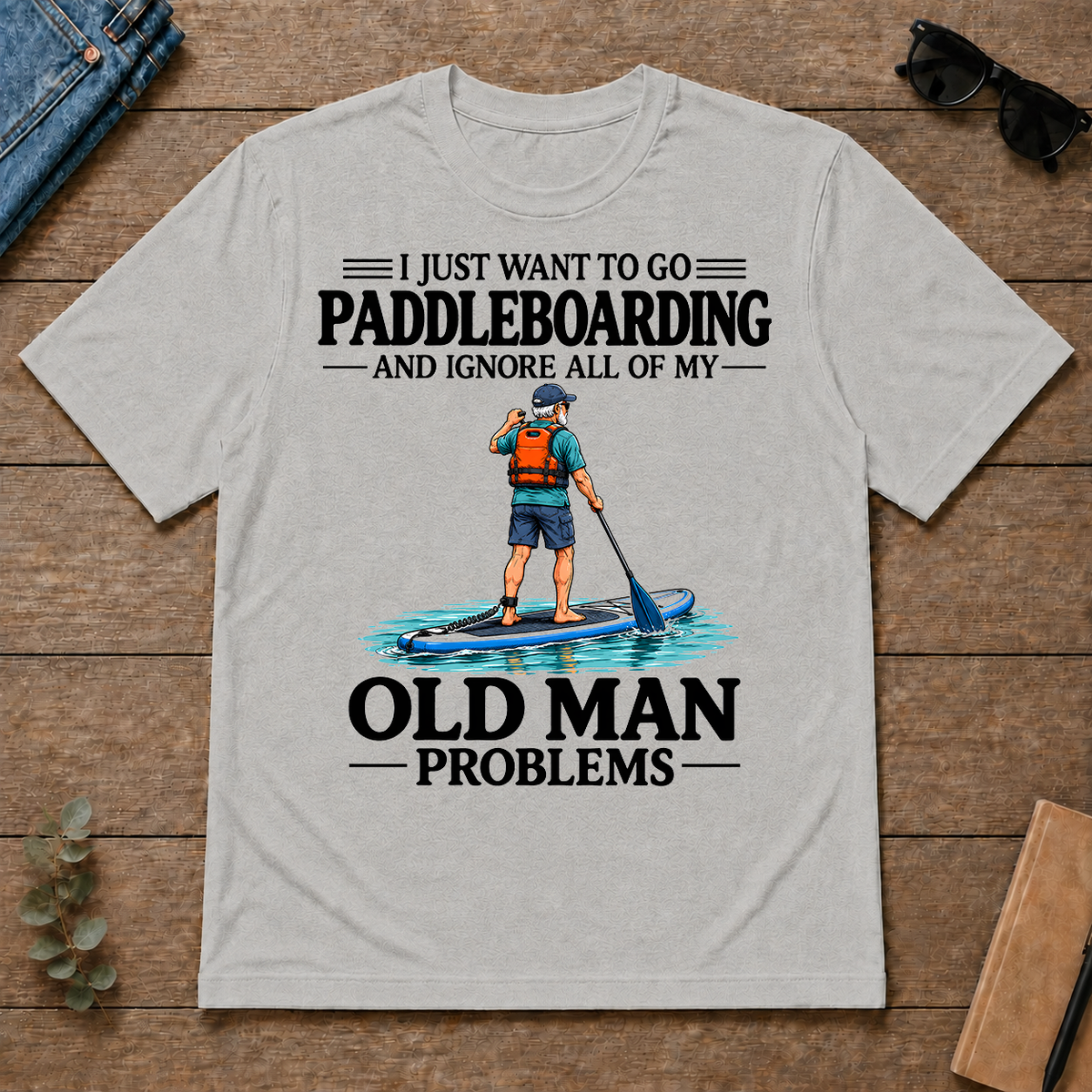 I Just Want To Go paddleboarding - ash - TS2D-Ash