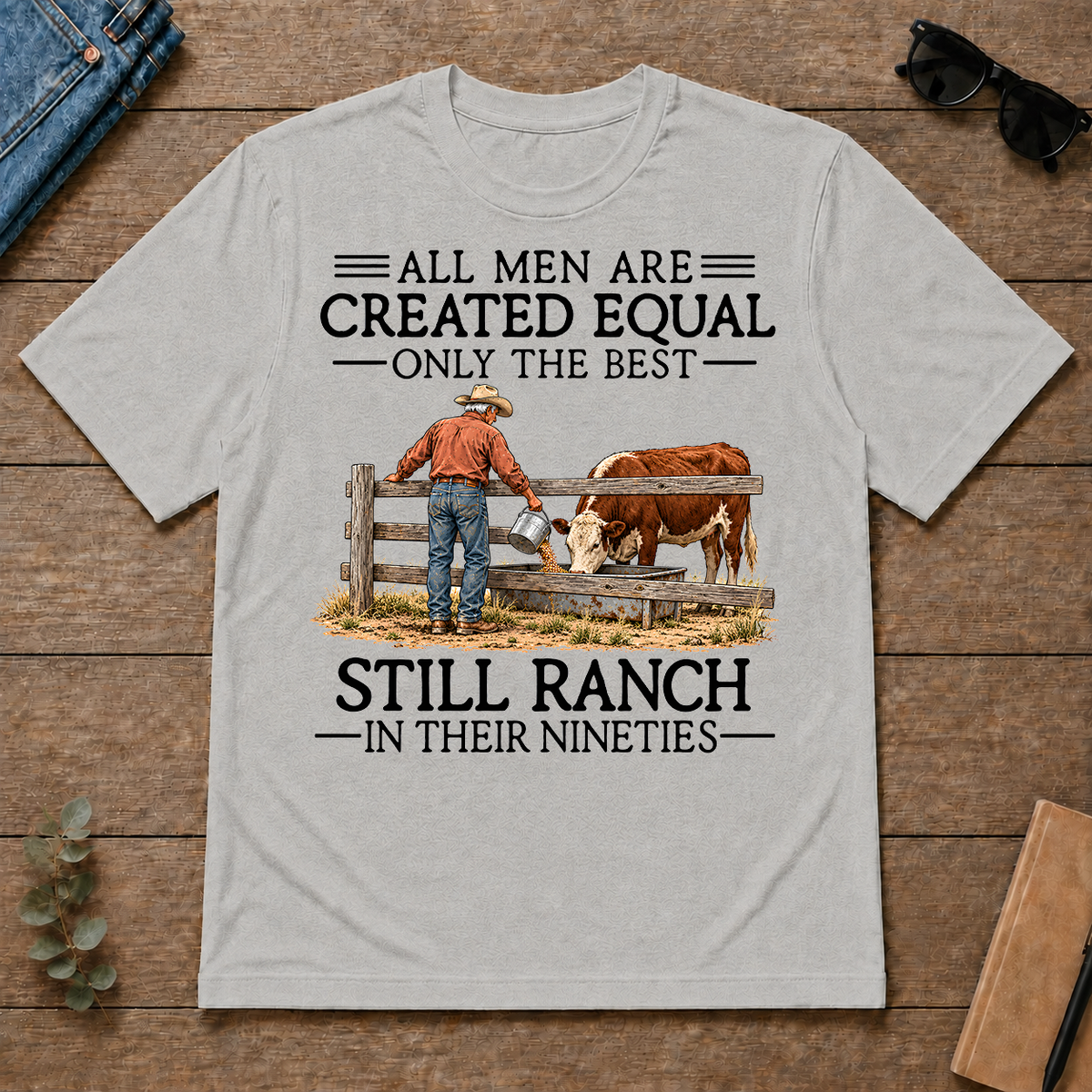 All Men Are Created Equal Only The Best Still Ranch 90s - ash - TS2D-Ash
