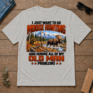I Just Want To Go Moose Hunting - ash - TS2D-Ash