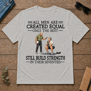 All Men Are Created Equal Only The Best Still Build Strength 70s - ash - TS2D-Ash