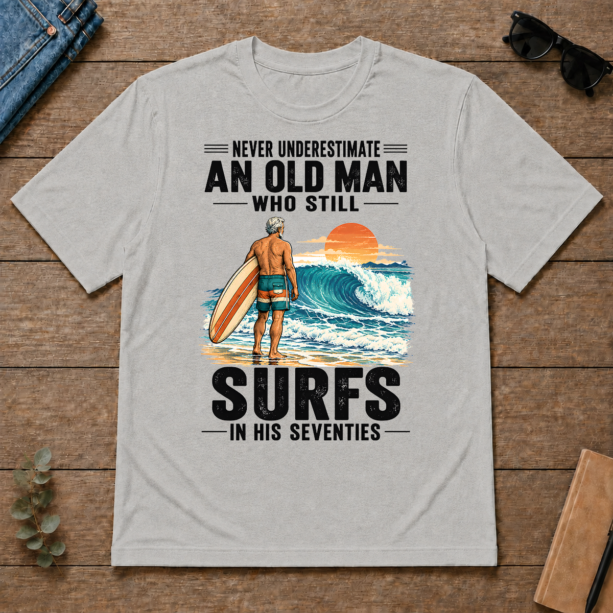 Never Underestimate An Old Man Surfs In His 70s - ash - TS2D-Ash