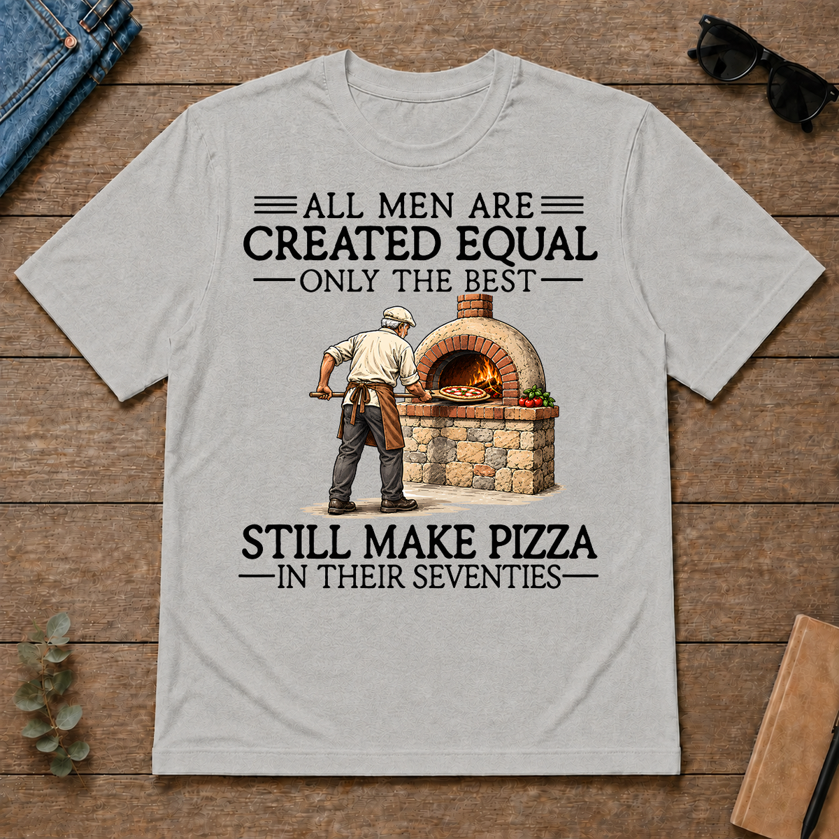 All Men Are Created Equal Only The Best Still Make Pizza 70s - ash - TS2D-Ash