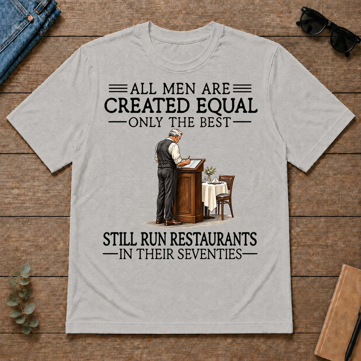 All Men Are Created Equal Only The Best Still Run Restaurants 70s - ash - TS2D-Ash