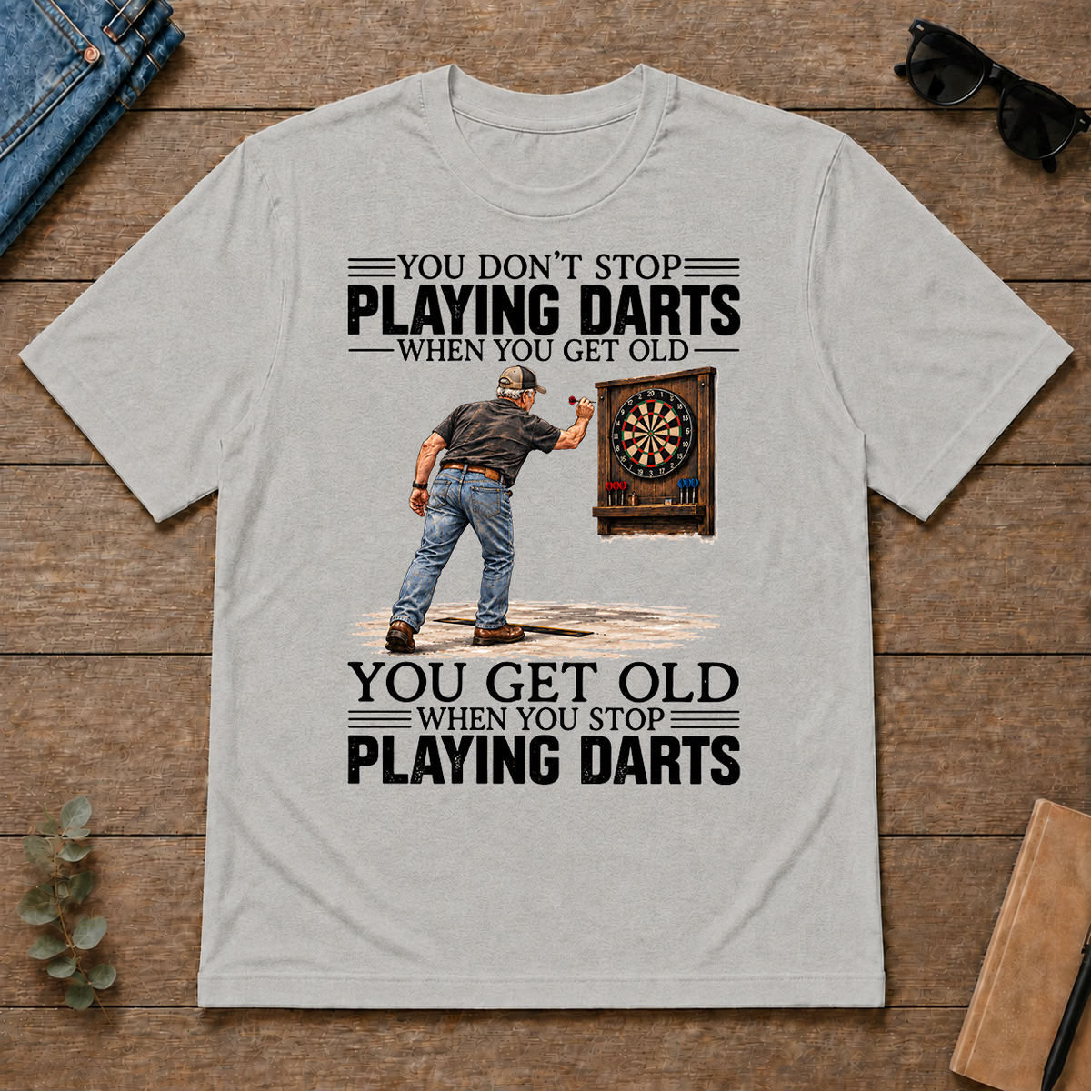 You Get old When You Stop Playing Darts - ash - TS2D-Ash