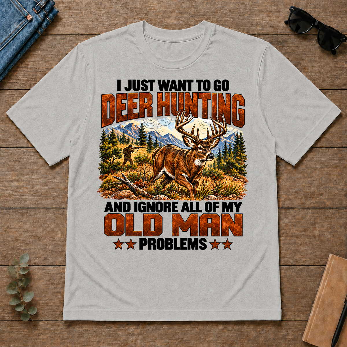 I Just Want To Go Deer Hunting - ash - TS2D-Ash