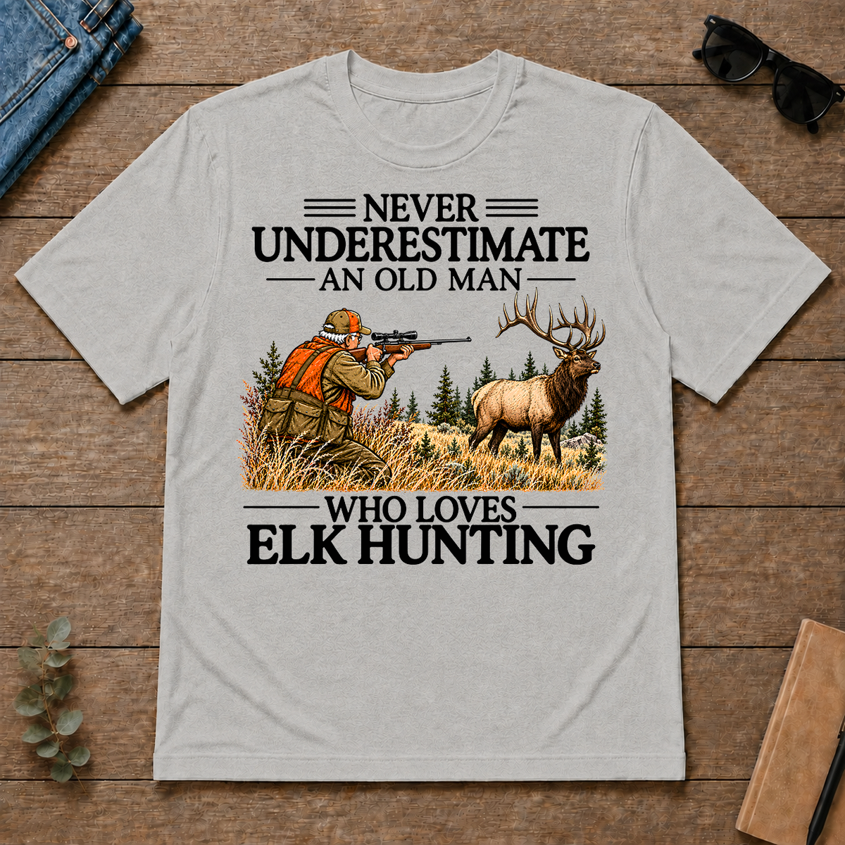 Never Underestimate An Old Man Elk Hunting - ash - TS2D-Ash
