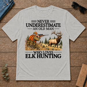 Never Underestimate An Old Man Elk Hunting - ash - TS2D-Ash