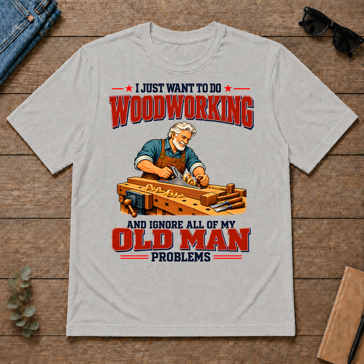I Just Want To Do Woodworking & Ignore All Old Man Problems - ash - TS2D-Ash