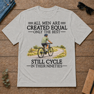 All Men Are Created Equal Only The Best Still Cycle 90s - ash - TS2D-Ash