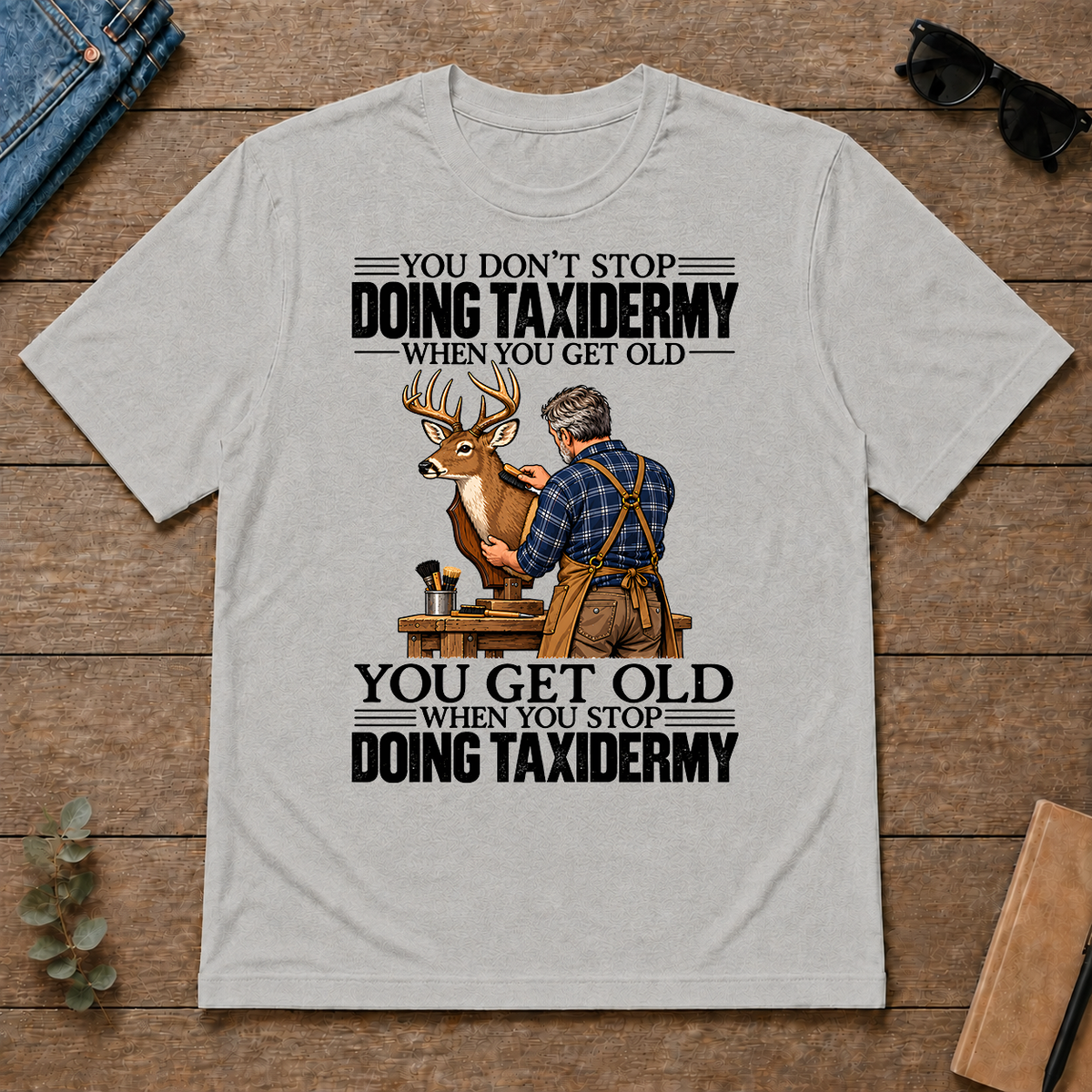 Vintage You Get Old When You Stop Doing Taxidermy - ash - TS2D-Ash