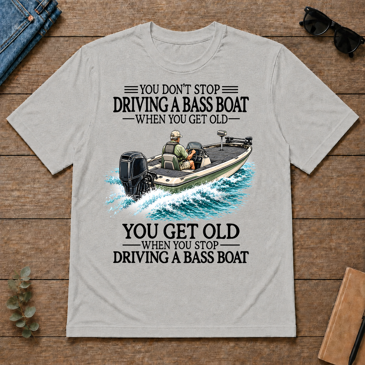 Don't Stop Driving A Bass Boat - ash - TS2D-Ash