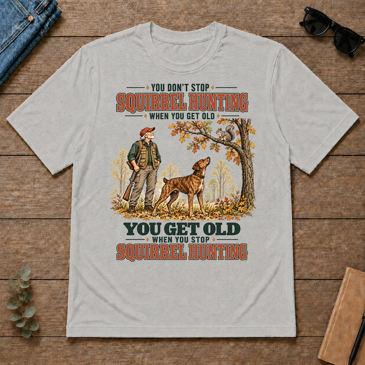 You Get Old When You Stop Squirrel Hunting With Mountain Cur - ash - TS2D-Ash
