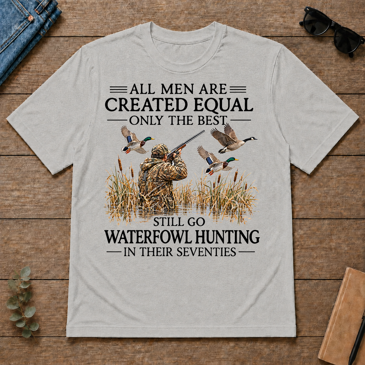 All Men Are Created Equal Only The Best Still Go Waterfowl Hunting In Their 70s - ash - TS2D-Ash