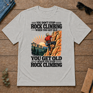 You Get Old When You Stop Rock Climbing - ash - TS2D-Ash
