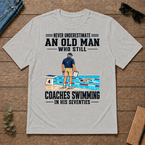 Never Underestimate An Old Man Coaches Swimming In His 70s - ash - TS2D-Ash