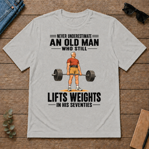 Never Underestimate An Old Man Lifts Weights In His 70s - ash - TS2D-Ash
