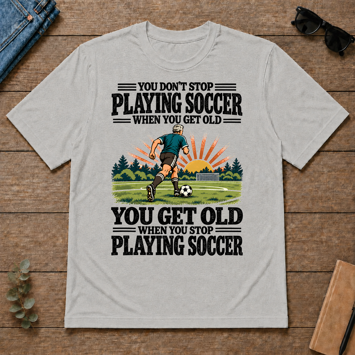 You Get Old When You Stop Playing Soccer - ash - TS2D-Ash