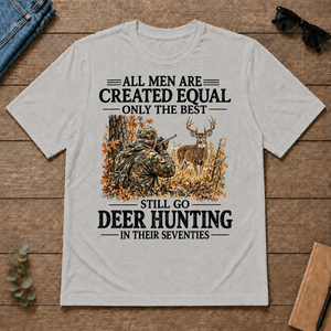 All Men Are Created Equal Only The Best Still Go Deer Hunting - ash - TS2D-Ash