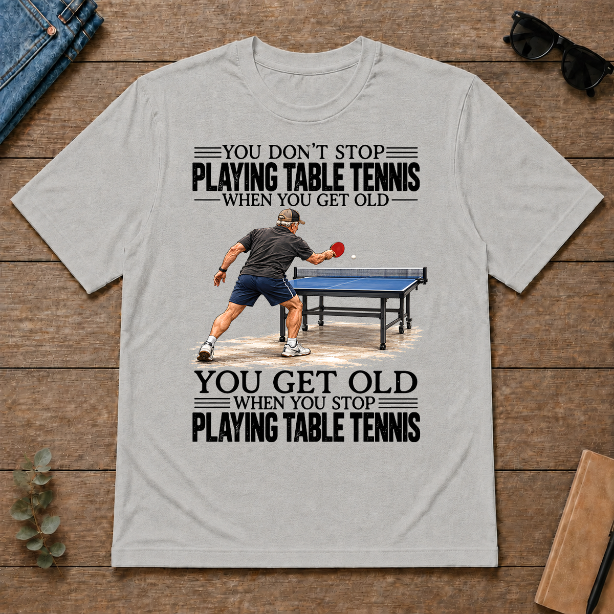 Vintage You Get Old When You Stop Table Tennis - ash - TS2D-Ash