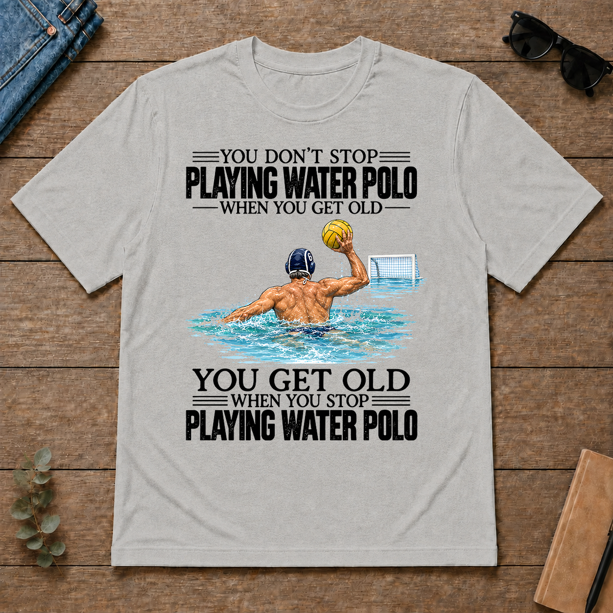 Vintage You Get Old When You Stop Playing Water Polo - ash - TS2D-Ash