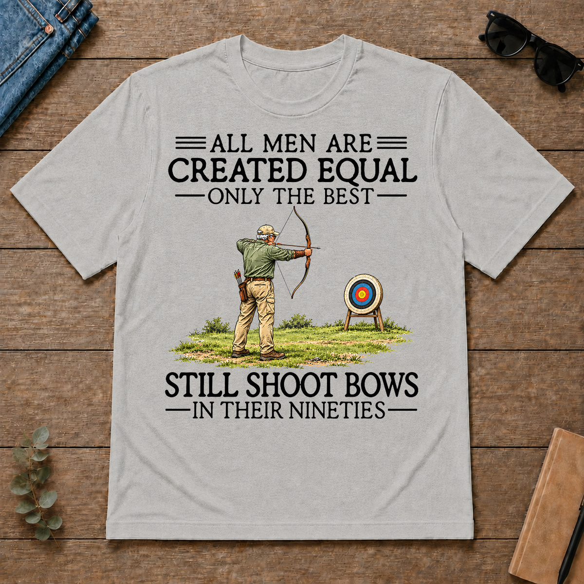 All Men Are Created Equal Only The Best Still Shoot Bows 90s - ash - TS2D-Ash