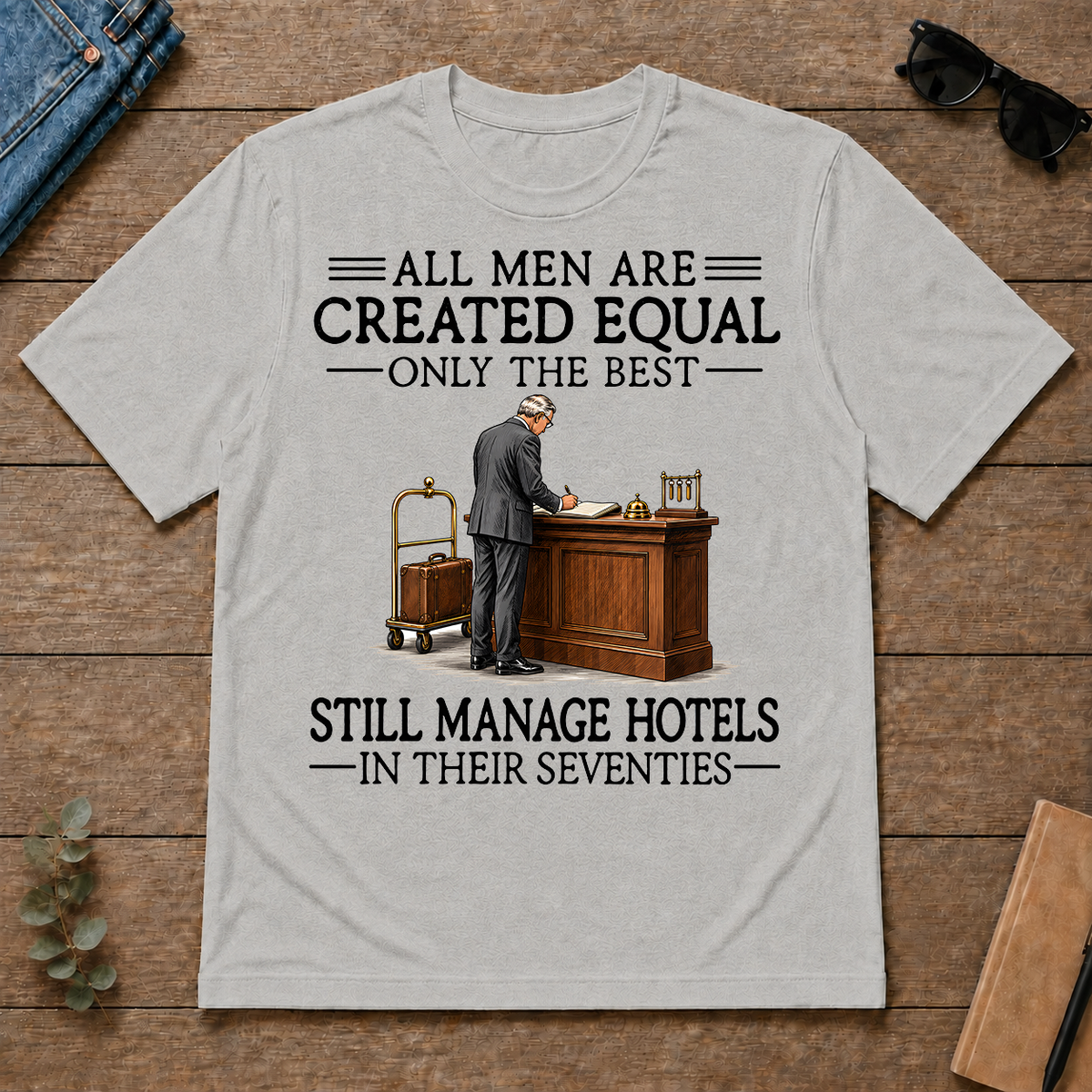 All Men Are Created Equal Only The Best Still Manage Hotels 70s - ash - TS2D-Ash