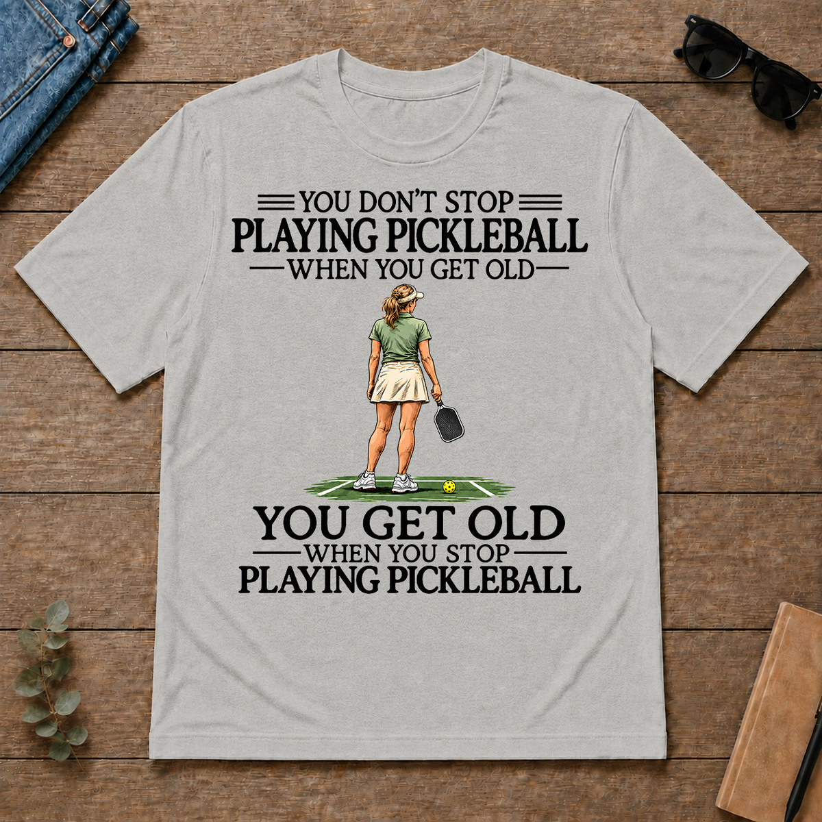 Don't Stop Playing Pickleball - ash - TS2D-Ash