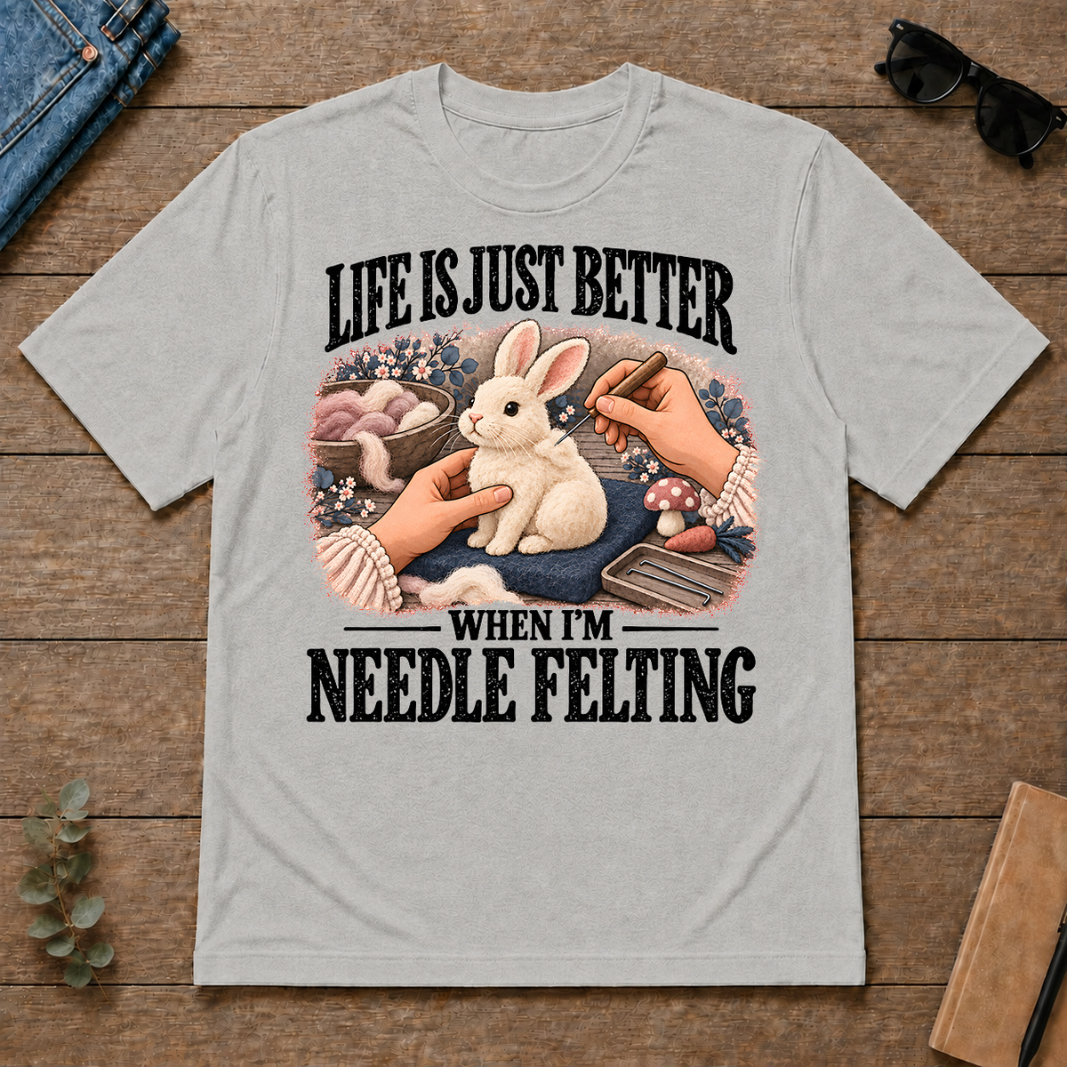 Life Is Just Better When I'm Neddle Felting - ash - TS2D-Ash