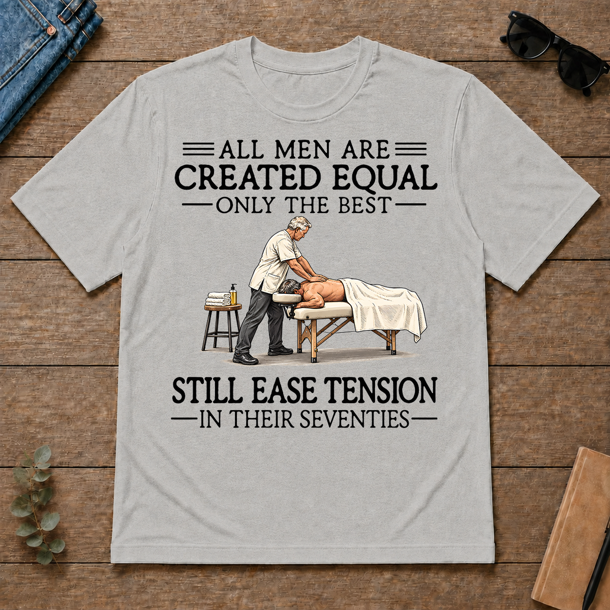 All Men Are Created Equal Only The Best Still Ease Tension Massage Therapist 70s - ash - TS2D-Ash