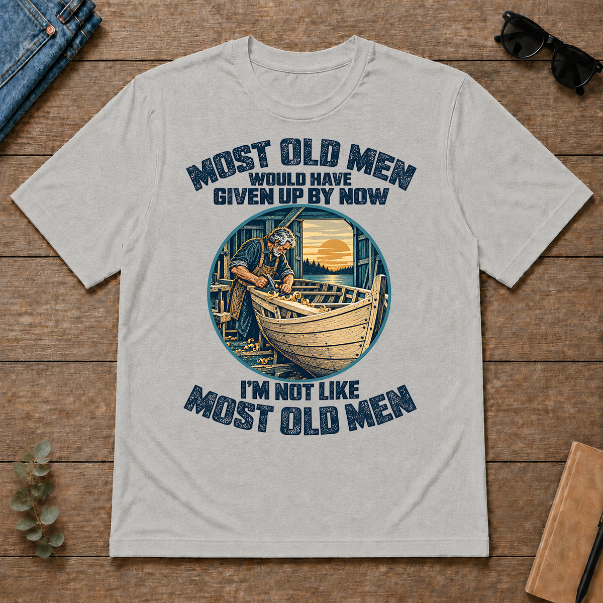 Building Boat I'm Not Like Most Old Men - ash - TS2D-Ash